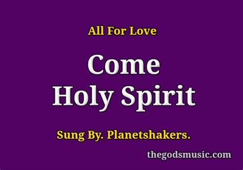 Come Holy Spirit Song Lyrics Christian Song Chords And Lyrics