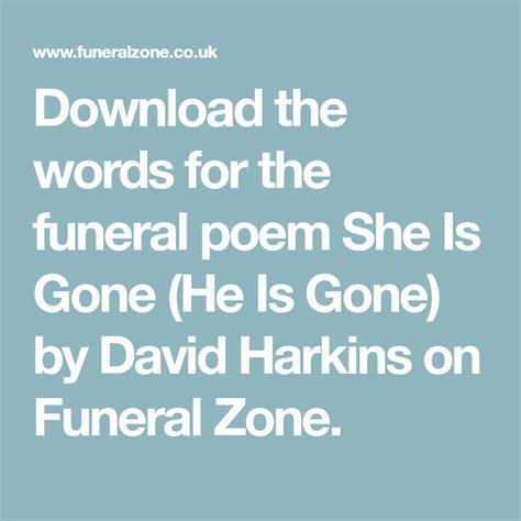 download the words for the funeral poem she is gone he is gone by david harkins on funeral