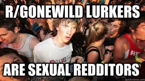 R Gonewild Lurkers Are Sexual Redditors Sudden Clarity Clarence