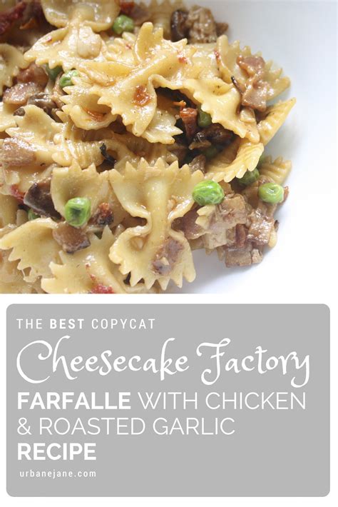.with chicken and roasted garlic is a perfect copycat of my favorite creamy, cheesy how to lighten this farfalle with chicken and roasted garlic recipe: the BEST Copycat Cheesecake Factory Farfalle with Chicken ...