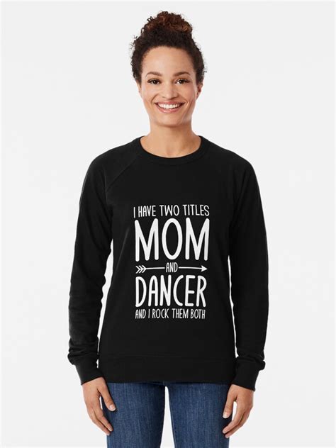 Funny Dance Mom Shirt Dancer Mothers Day Ts T Shirt Lightweight Sweatshirt For Sale By