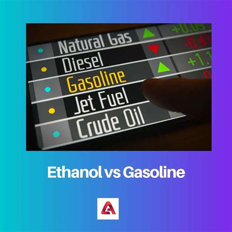 Ethanol Vs Gasoline Difference And Comparison