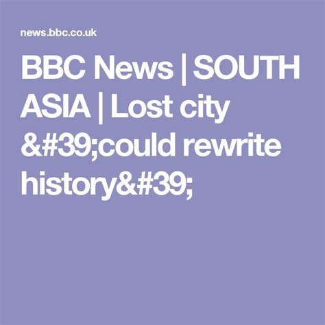 Bbc News South Asia Lost City Could Rewrite History Lost City