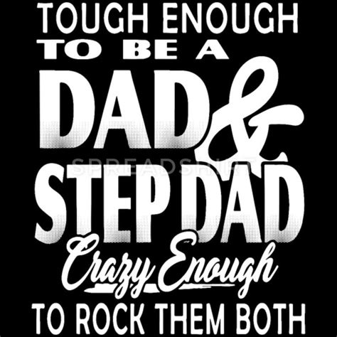 Touogh Enough To Be A Dad Stetp Dad Crary Enough T Men’s Premium T Shirt Spreadshirt