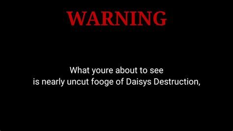 Daisy S Destruction Uncensored Footage Watch At Your Own Risk Youtube
