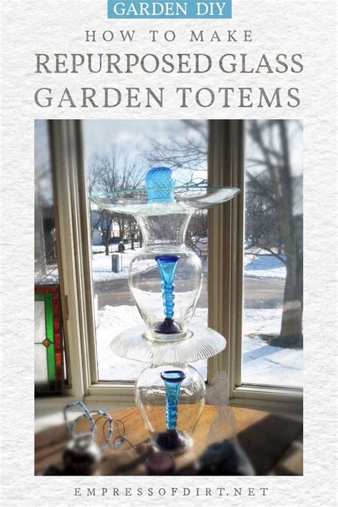 How To Make Glass Garden Art Totems — Empress Of Dirt