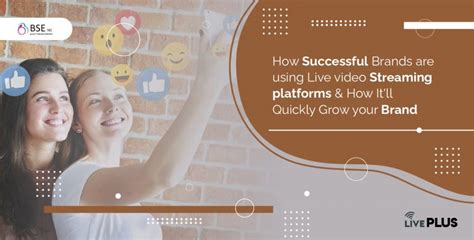 How Successful Brands Are Using Live Video Streaming Platforms And How Itll Quickly Grow Your