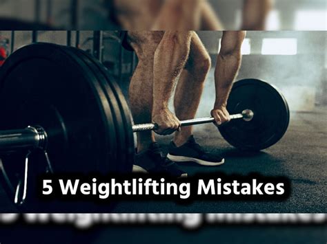 Weightlifting Mistakes 5 Common Mistakes Mostly People Do During