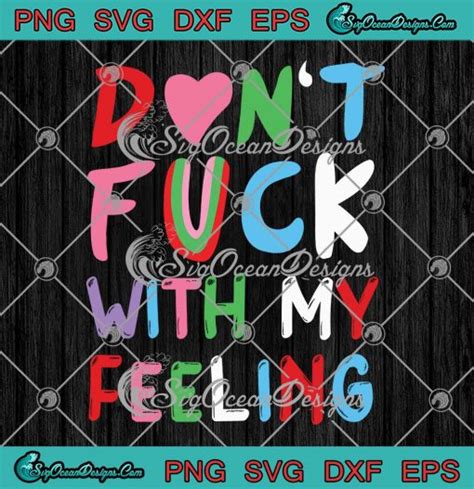 Don T Fuck With My Feeling Svg Funny Quotes Svg Png Eps Dxf Pdf