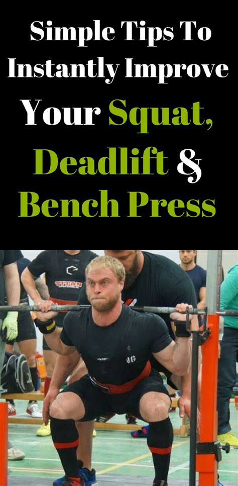 Simple Tips To Instantly Improve Your Squat Deadlift And Bench Press