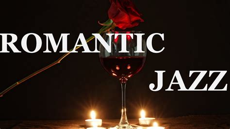Romantic Jazz Smooth Lounge Jazz Music For Romantic Dinner Youtube