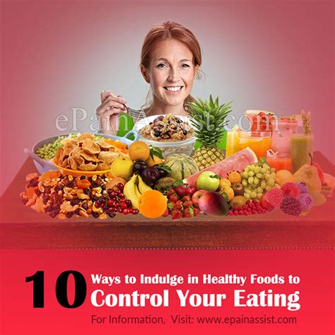 10 Ways To Indulge In Healthy Foods To Control Your Eating