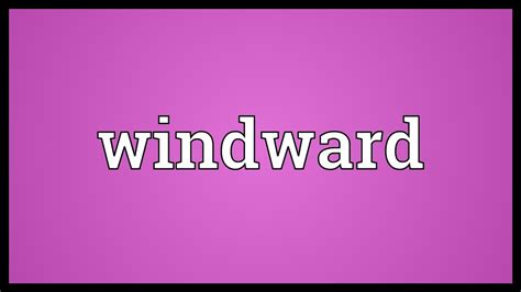 Windward Meaning Youtube