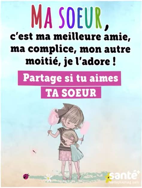 ma soeur c est ma meilleure amie ma complice mon autre moitié je l adore soeurs citation