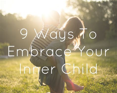 9 Ways To Embrace Your Inner Child Whimsical Mumblings
