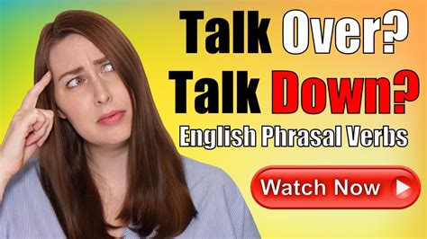 talk over vs talk down english phrasal verbs youtube