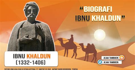 Ia juga sejarawan dan sosiolog ulung. Biografi Sejarah Hidup Ibnu Khaldun - Jejak Tamboen ...