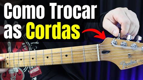Guitarra Iniciante Como Trocar As Cordas Da Guitarra YouTube