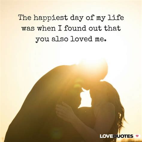 The Happiest Day Of My Life Was When I Found Out That You Also Love Me