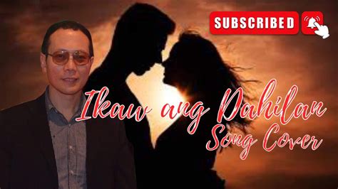 Ikaw Ang Dahilan Cover Song Youtube