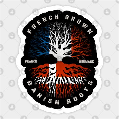 French Grown Danish Roots Denmark Flag French Grown Sticker Teepublic