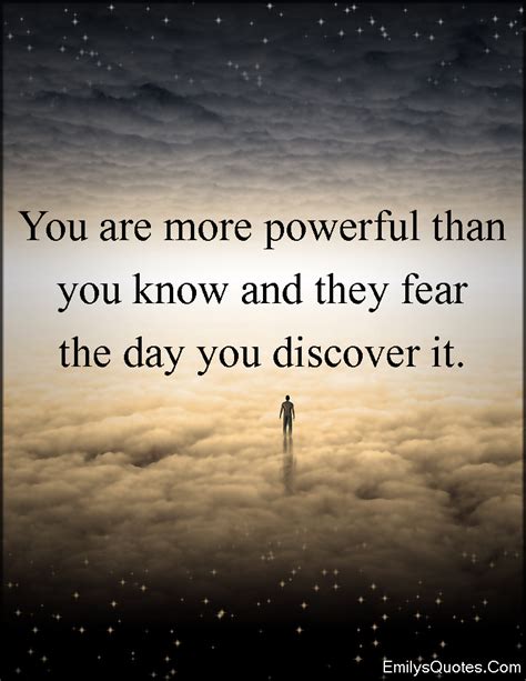 You Are More Powerful Than You Know And They Fear The Day You Discover