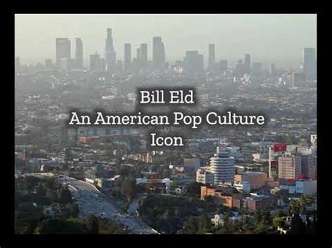 Bill Eld American Pop Culture Icon YouTube