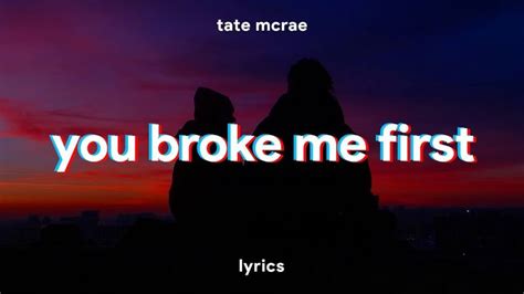 You Broke Me First Lyrics Youtube Lyricita