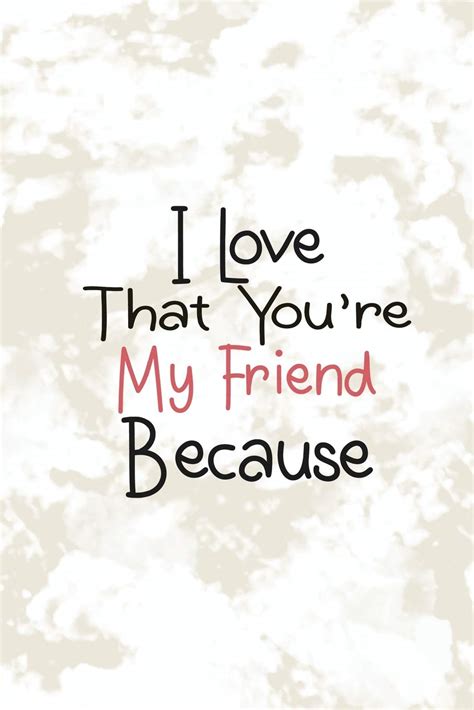 I Love You Friend And If You Are There With Your Friend Then There Is
