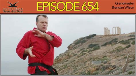 Episode 654 Grandmaster Brendan Wilson — Whistlekick Martial Arts Radio