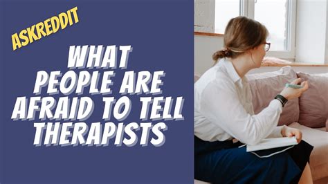 What People Are Afraid To Tell Therapists Because They Think Its Weird