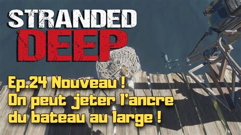 Stranded Deep Lets Play Fr S2 Ep24 Nouveau On Peut Jeter L