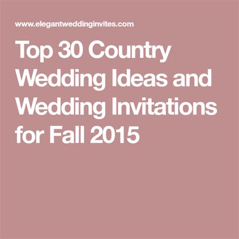 Top 30 Country Wedding Ideas And Wedding Invitations For Fall 2015