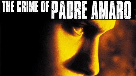 Watch The Crime Of Padre Amaro Full Movie Free Online Plex