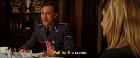 In Inglourious Basterds Colonel Hans Landa Tells Shosanna To Wait For The Cream Before Eating