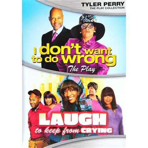 Tyler Perrys I Dont Want To Do Wrong The Play And Laugh To Keep From