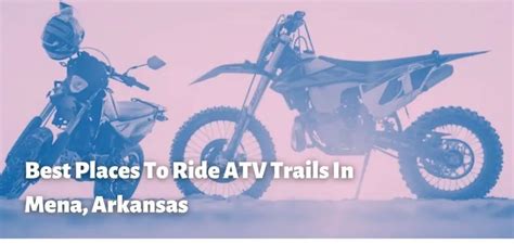 Best Trails To Ride Atvs In Mena Arkansas