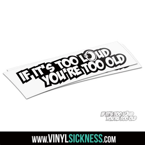 if its too loud you re too old outline jdm funny stickers decals vs