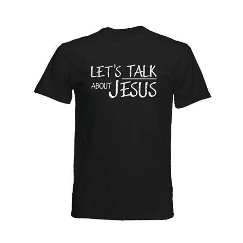Let S Talk About Jesus Christian T Shirt Itg Clothing