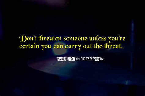 Top 100 Threaten Quotes Famous Quotes And Sayings About Threaten