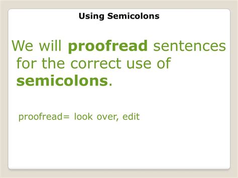 Using Semicolons We Will Proofread Sentences For The Correct Use Of