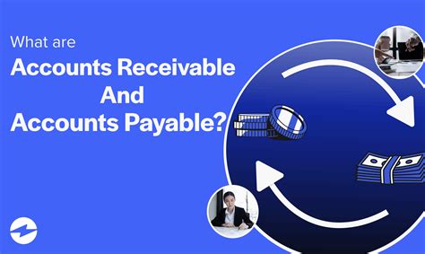 What are Accounts Receivable and Accounts Payable?