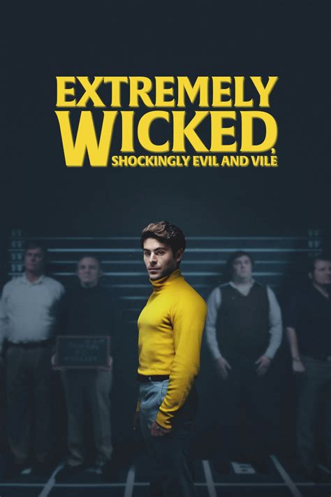 Extremely Wicked Shockingly Evil And Vile 2019 Posters — The Movie