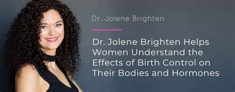 Dr Jolene Brighten Helps Women Understand The Effects Of Birth Control On Their Bodies And Hormones
