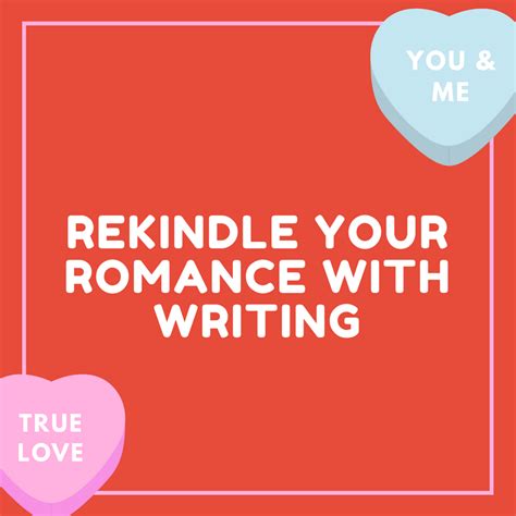 Rekindle Your Romance With Writing Writersdomain Blog