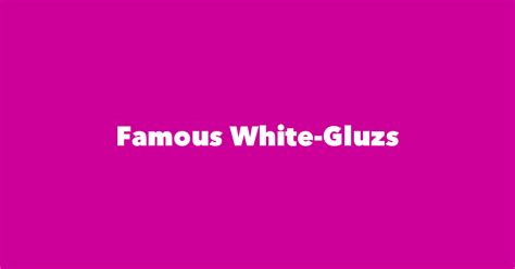 Most Famous People With Last Name White Gluz 1 Is Alissa White Gluz