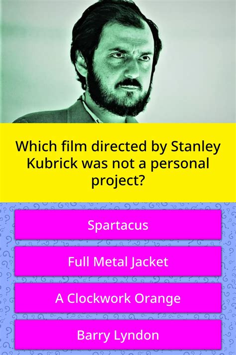 Which film directed by Stanley... | Trivia Questions | QuizzClub