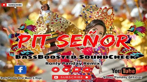 “pit señor ” sinulog bassboosted soundcheck ronly panday remix youtube