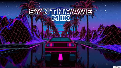 Best Synthwave Mix Synthwavechillwaveretrowave Youtube