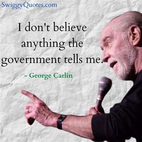 George Carlin Quotes On Government And Politics Swiggy Quotes
